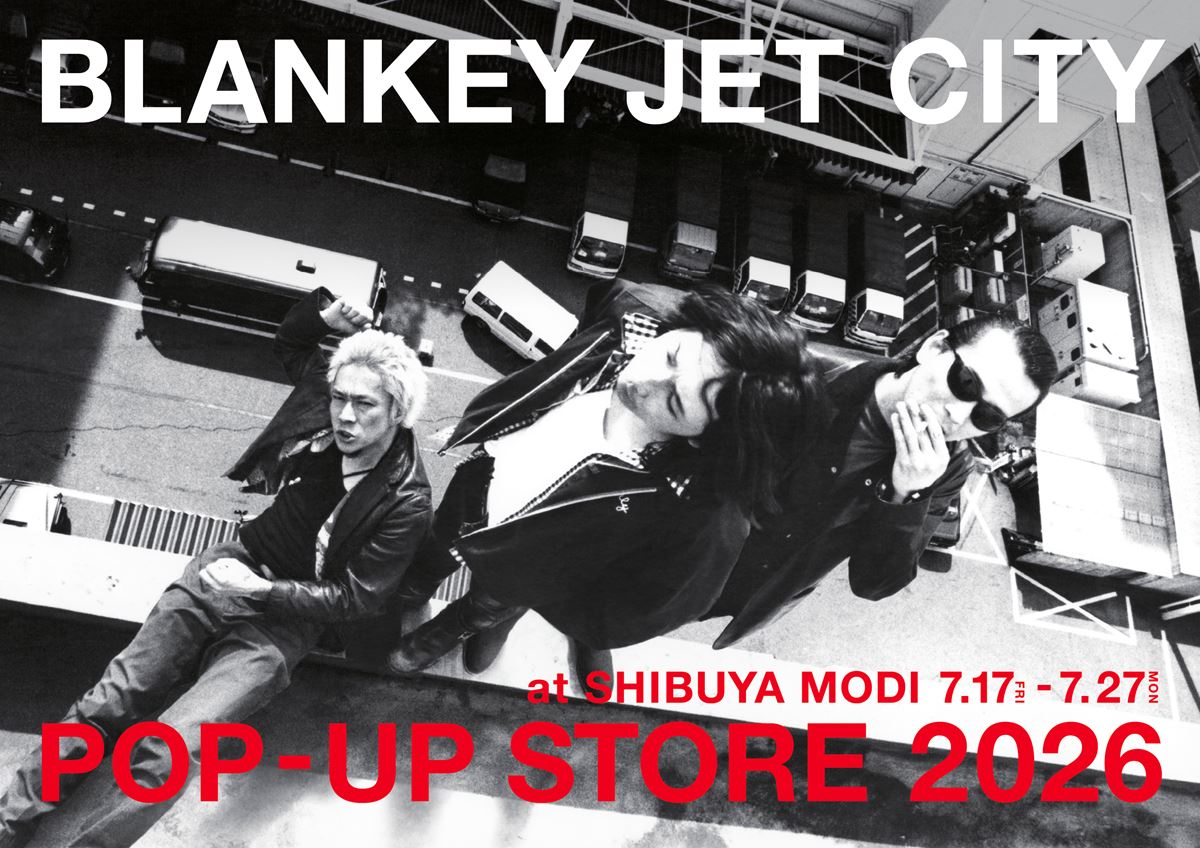 BLANKEY JET CITY、渋谷モディでPOP-UP STORE開催THEE MICHELLE GUN ELEPHANTとのFILM LIVEも